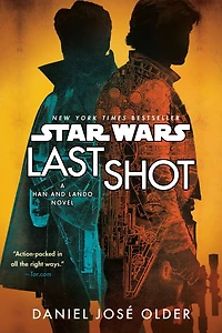 Last Shot (Star Wars): A Han and Lando Novel