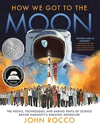 How We Got to The Moon: People, Technology, and Daring Feats of Science Behind Humanity's Greatest Adventure