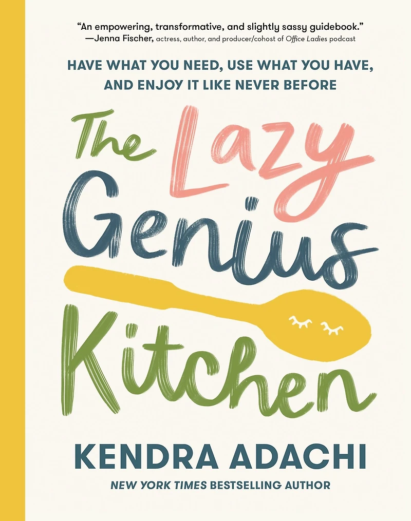 The Lazy Genius Kitchen: Have What You Need, Use Have, and Enjoy It Like Never Before
