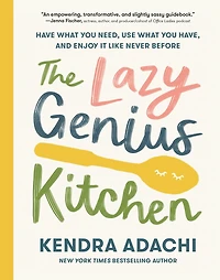 The Lazy Genius Kitchen: Have What You Need, Use Have, and Enjoy It Like Never Before