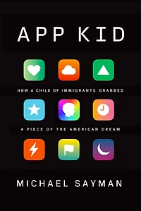 App Kid: How a Child of Immigrants Grabbed Piece the American Dream