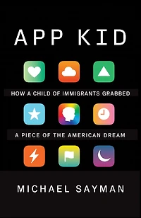 App Kid: How a Child of Immigrants Grabbed Piece the American Dream