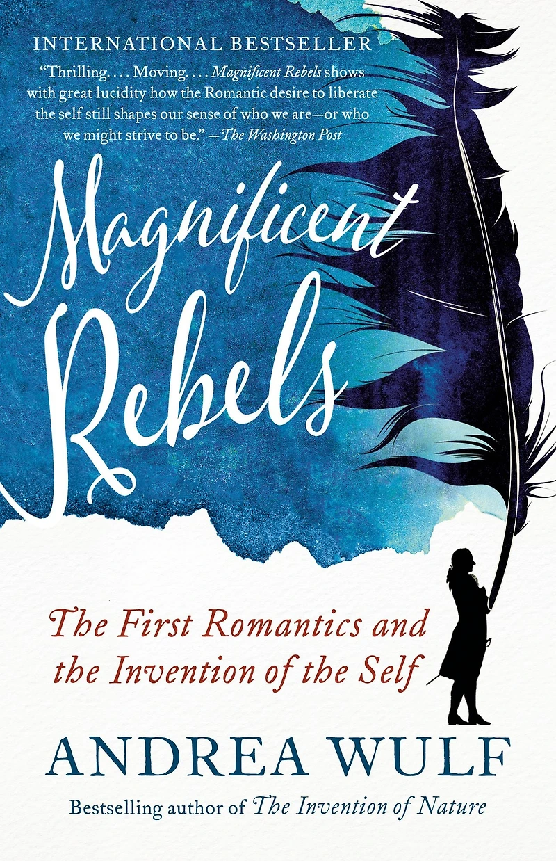 Magnificent Rebels: the First Romantics and Invention of Self