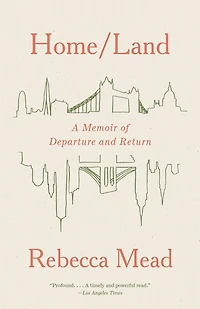 Home/Land: A Memoir of Departure and Return