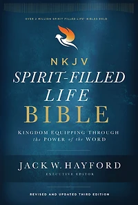 NKJV, Spirit-Filled Life Bible, Third Edition: Kingdom Equipping Through the Power of Word