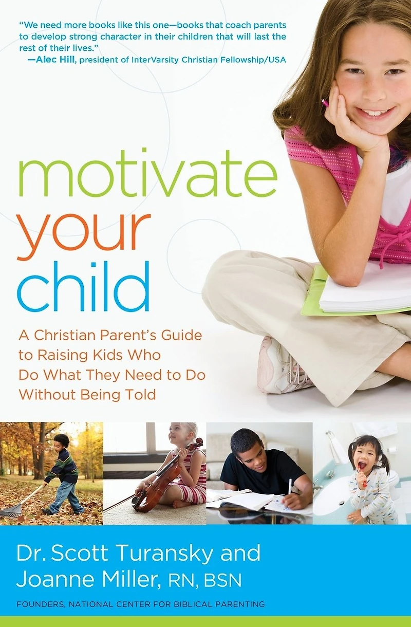 Motivate Your Child: A Christian Parent's Guide to Raising Kids Who Do What They Need Without Being Told