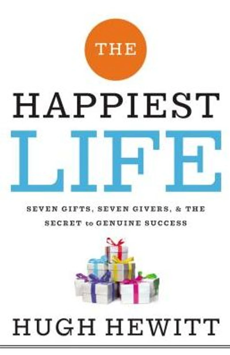 the Happiest Life: Seven Gifts, Givers, and Secret to Genuine Success