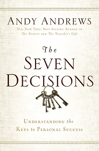 the Seven Decisions: Understanding Keys to Personal Success