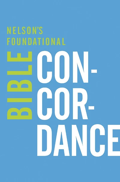 Nelson's Foundational Bible Concordance with the King James Version