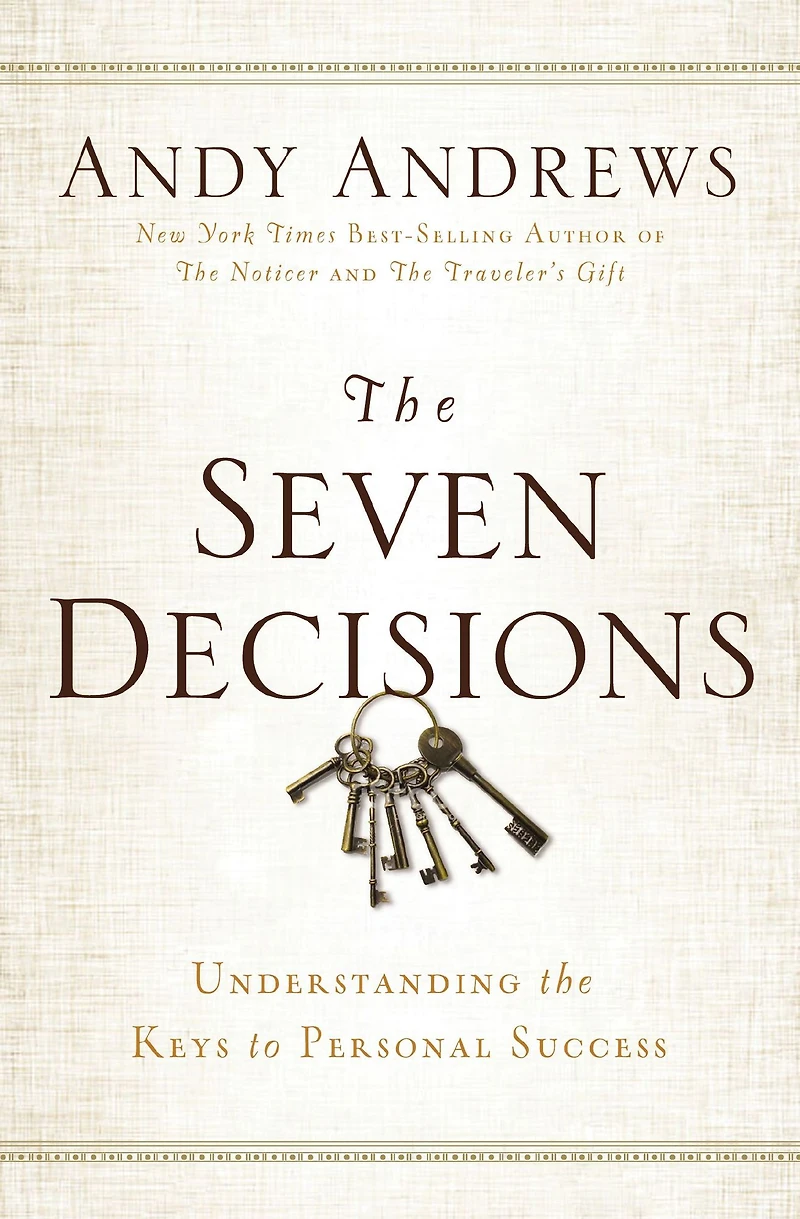 the Seven Decisions: Understanding Keys to Personal Success