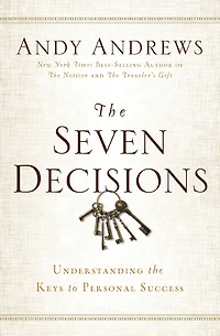 the Seven Decisions: Understanding Keys to Personal Success