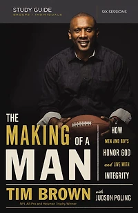 The Making of a Man Bible Study Guide: How Men and Boys Honor God Live with Integrity