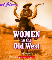 Women the Old West (A True Book)