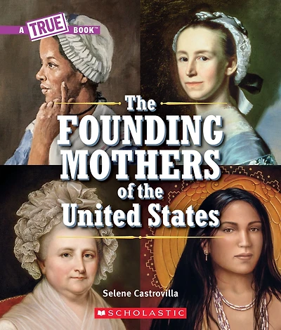 the Founding Mothers of United States (A True Book)
