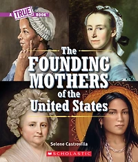 the Founding Mothers of United States (A True Book)