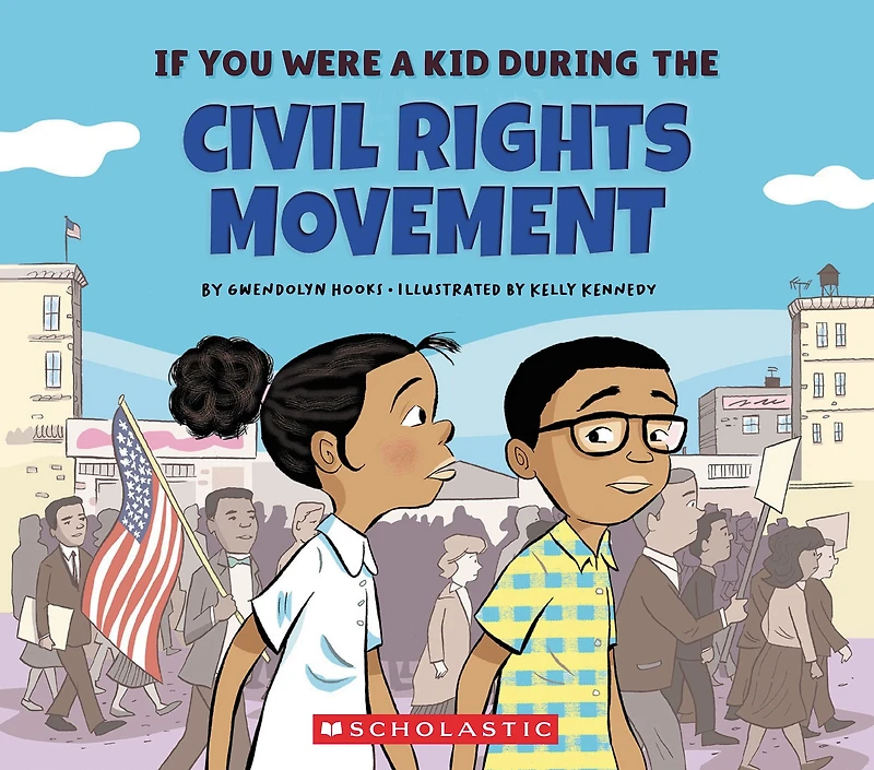 If You Were a Kid During the Civil Rights Movement (If Kid)