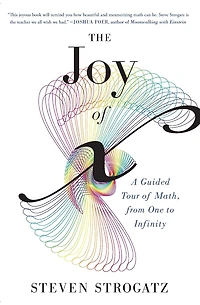 The Joy of X: A Guided Tour Math, from One to Infinity