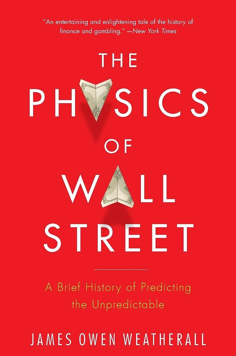 the Physics of Wall Street: A Brief History Predicting Unpredictable