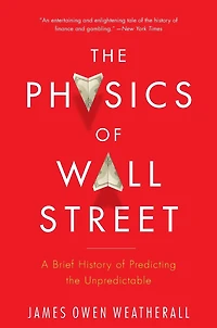 the Physics of Wall Street: A Brief History Predicting Unpredictable