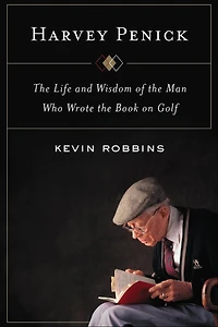 Harvey Penick: the Life and Wisdom of Man Who Wrote Book on Golf