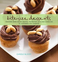 Bite-Size Desserts: Creating Mini Sweet Treats, from Cupcakes to Cobblers to Custards and Cookies