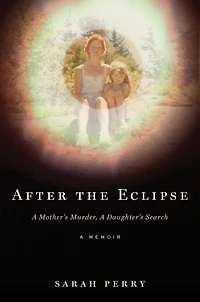 After the Eclipse: a Mother's Murder, Daughter's Search