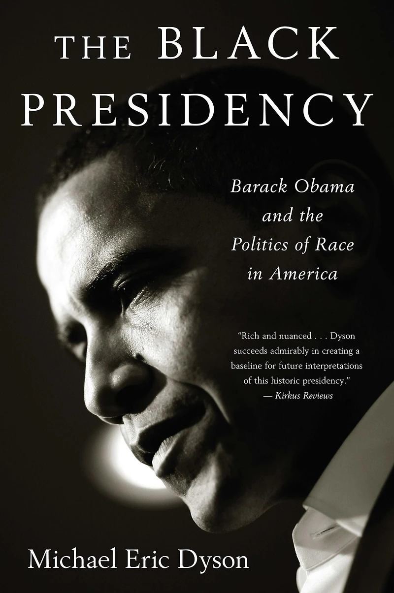 the Black Presidency: Barack Obama and Politics of Race America