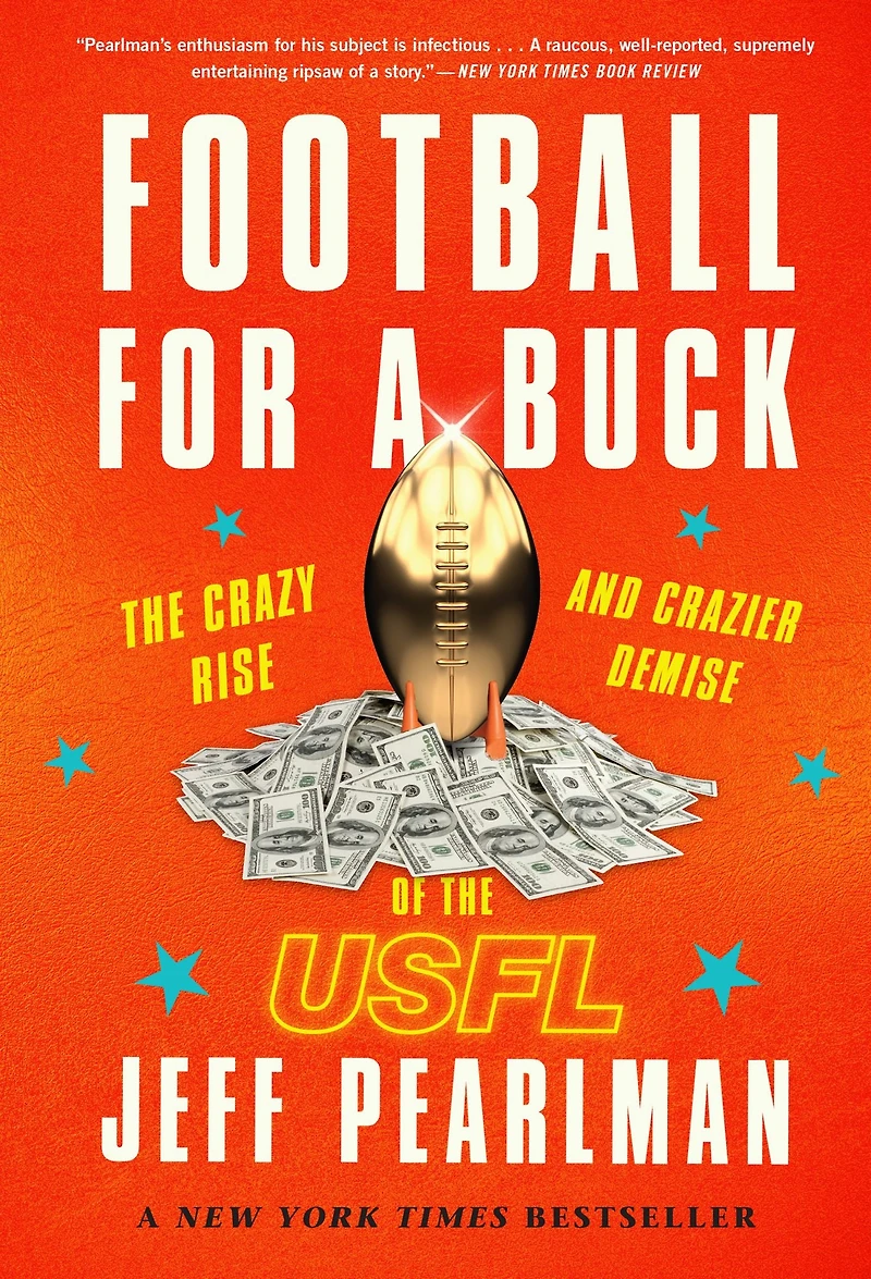 Football for a Buck: the Crazy Rise and Crazier Demise of USFL
