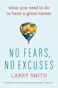 No Fears, Excuses: What You Need to Do Have a Great Career