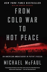 From Cold War to Hot Peace: An American Ambassador Putin's Russia
