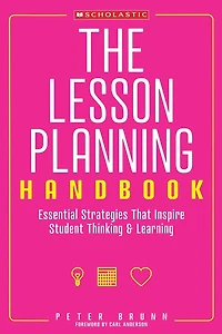 The Lesson Planning Handbook: Essential Strategies That Inspire Student Thinking and Learning