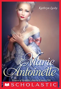 Marie Antoinette: Princess of Versailles, Austria-France, 1769 (The Royal Diaries)