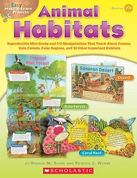 Easy Make & Learn Projects: Animal Habitats: Reproducible Mini-Books and 3-D Manipulatives That Teach About Oceans, Rain Forests, Polar Regions, 12 Other Important Habitats