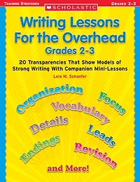 Writing Lessons for the Overhead: Grades 2-3: 20 Transparencies That Show Models of Strong Writing With Companion Mini-Lessons