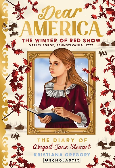 The Winter of Red Snow: Diary Abigail Jane Stewart, Valley Forge, Pennsylvania, 1777 (Dear America Series)