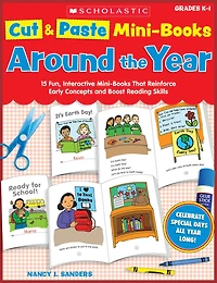 Cut & Paste Mini-Books: Around the Year: 15 Fun, Interactive Mini-Books That Reinforce Early Concepts and Boost Reading Skills