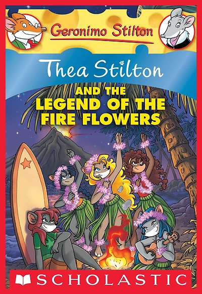 Thea Stilton and the Legend of the Fire Flowers (Geronimo Stilton: Thea Series #15)