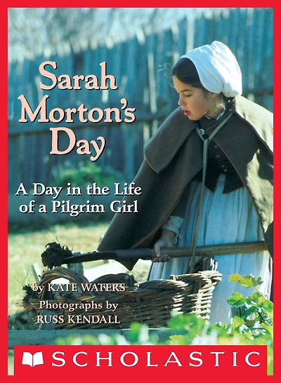 Sarah Morton's Day: a Day the Life of Pilgrim Girl