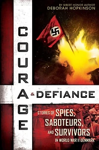 Courage & Defiance: Stories of Spies, Saboteurs, and Survivors World War II Denmark (Scholastic Focus)