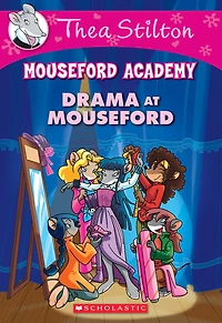 Drama at Mouseford (Thea Stilton Academy Series #1)