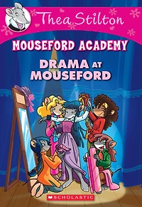 Drama at Mouseford (Thea Stilton Academy Series #1)