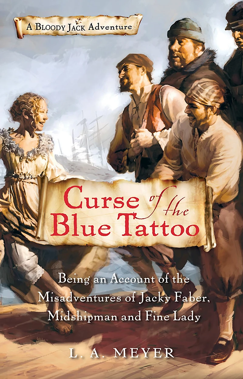 Curse of the Blue Tattoo: Being an Account Misadventures Jacky Faber, Midshipman and Fine Lady (Bloody Jack Adventure Series #2)