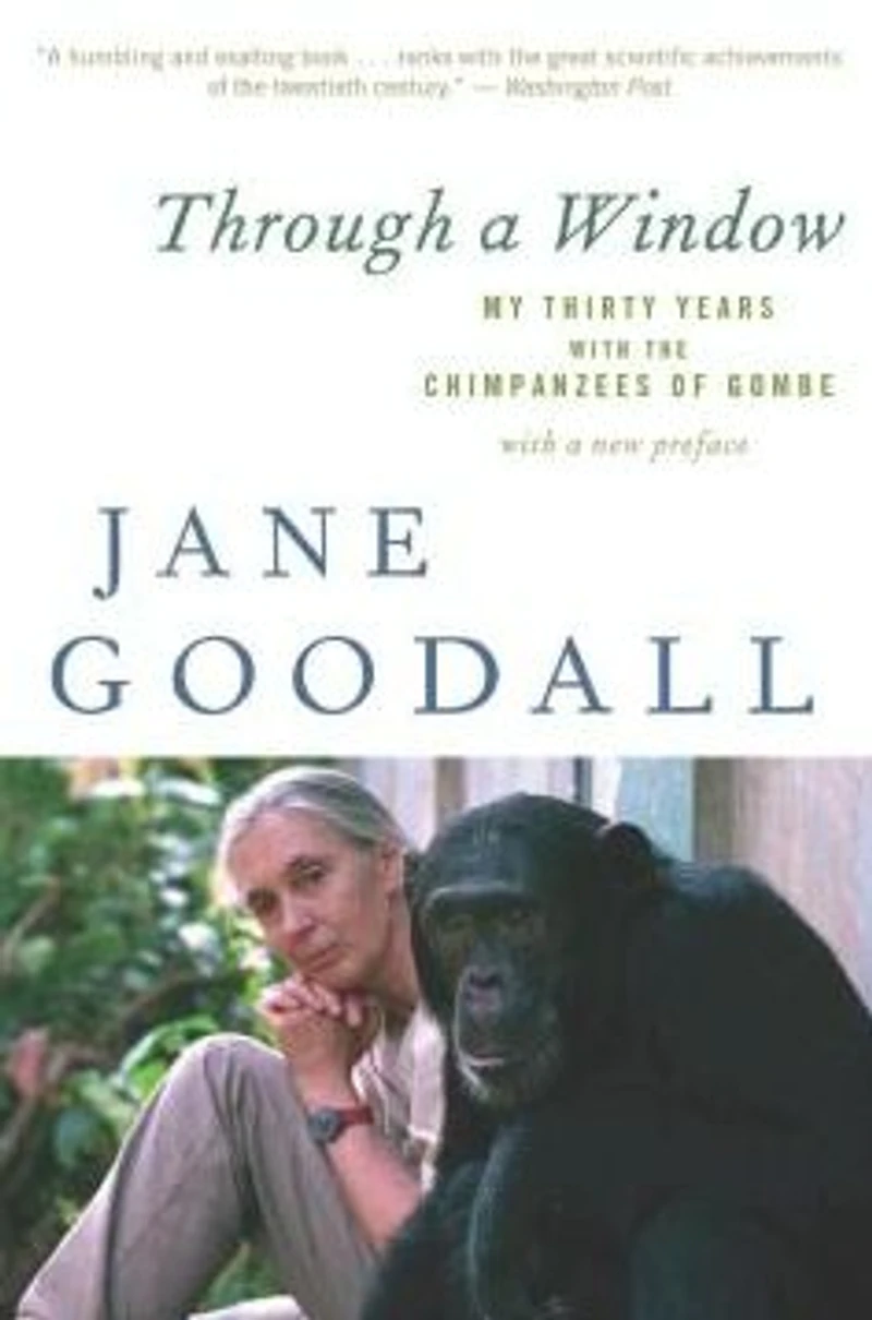 Through a Window: My Thirty Years with the Chimpanzees of Gombe