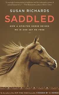 Saddled: How a Spirited Horse Reined Me and Set Free