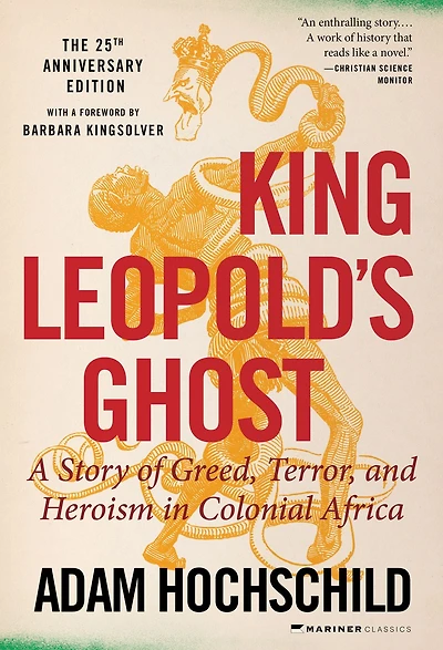 King Leopold's Ghost: A Story of Greed, Terror, and Heroism Colonial Africa