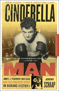 Cinderella Man: James J. Braddock, Max Baer and the Greatest Upset Boxing History (Abridged)