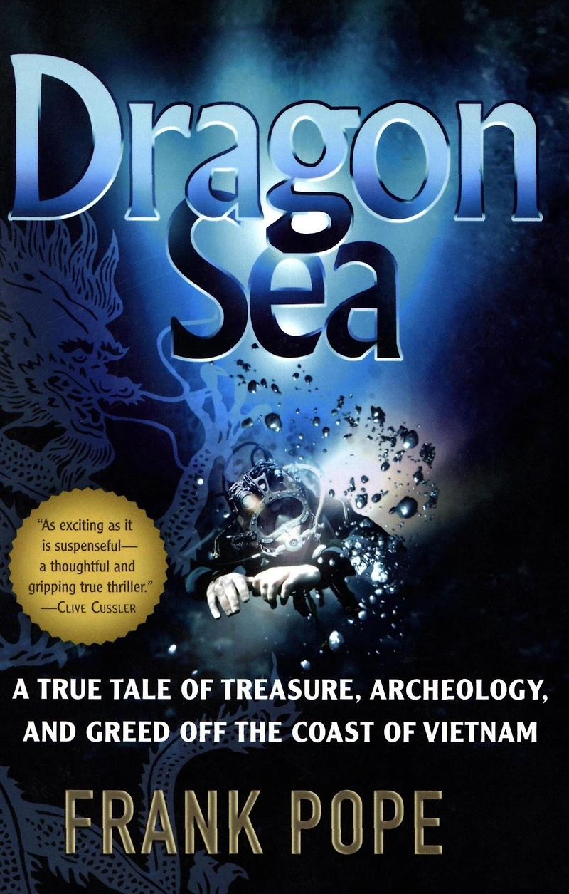 Dragon Sea: A True Tale of Treasure, Archeology, and Greed Off the Coast Vietnam