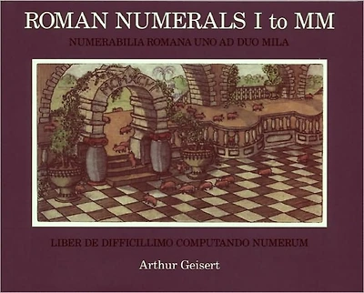 Roman Numerals I to MM: Numerabilia Romana Uno ad Duo Mila