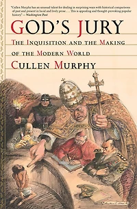 God's Jury: the Inquisition and Making of Modern World