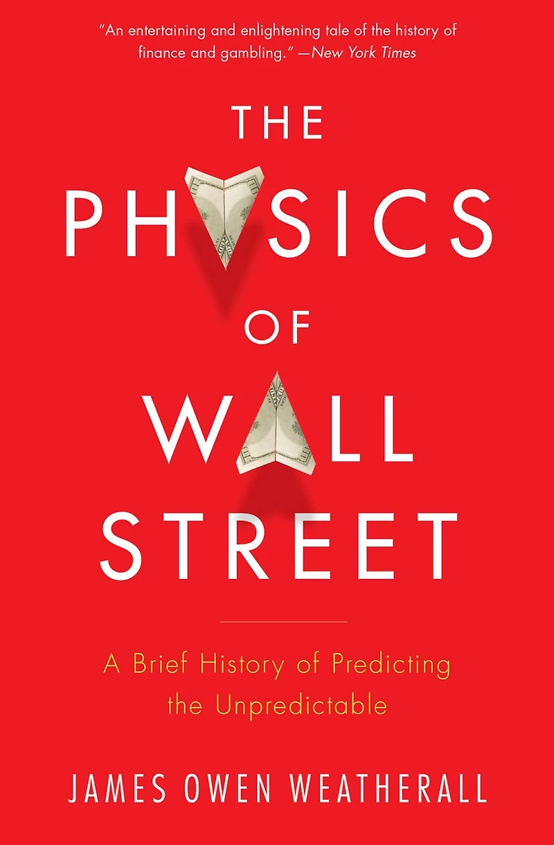 the Physics of Wall Street: A Brief History Predicting Unpredictable